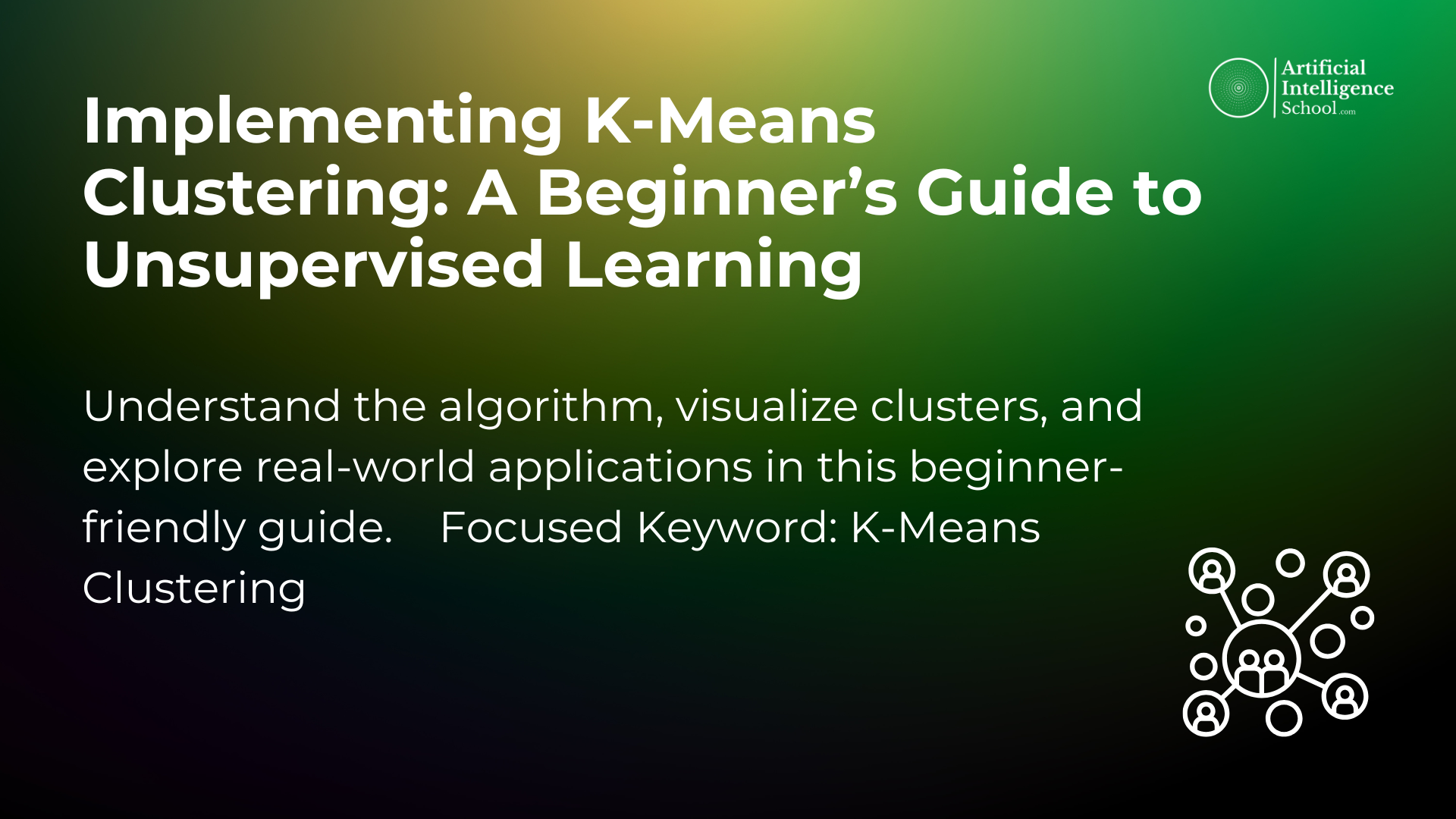 Implementing K-Means Clustering: A Beginner’s Guide to Unsupervised Learning