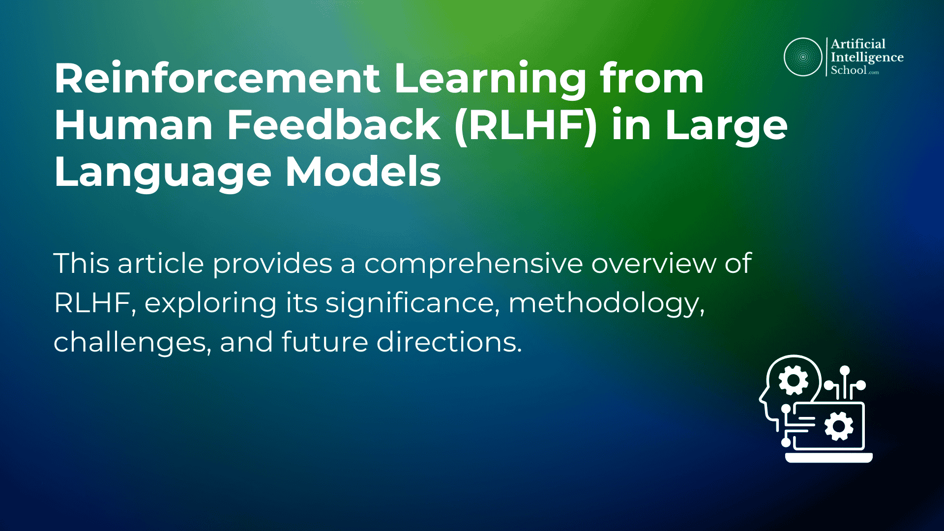 Reinforcement Learning from Human Feedback (RLHF) in Large Language Models